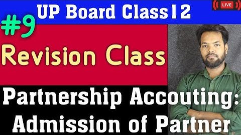 #9 Revision Class: Admission of New Partner- Capital Adjustment | Up Board 2021| By VijayMishraSir