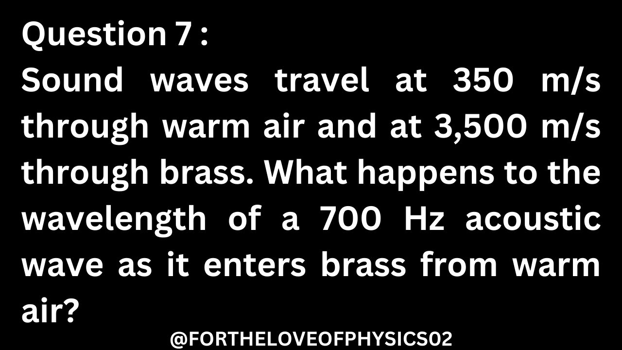 Question 7 Sound waves travel at 350 m/s through warm air. What