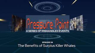 Pressure Point 08: The Benefits of Surplus Killer Whales (Trailer)