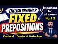 Preposition | Fixed Preposition P 3 | fixed preposition in English grammar