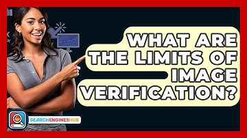 What Are The Limits Of Image Verification? - SearchEnginesHub.com