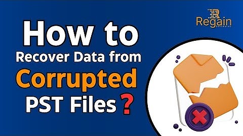How to Recover Data From Corrupted PST Files? Regain Outlook PST Recovery