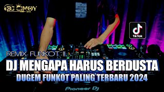 DJ MENGAPA HARUS BERDUSTA | DUGEM FUNKOT PALING TERBARU 2024