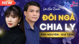 ĐÔI NGẢ CHIA LY ➤ HOT HÈ 2024 ➤ Ánh Nguyên & Gia Tiến ➤ LK Rumba Làm Tan Chảy Triệu Con Tim