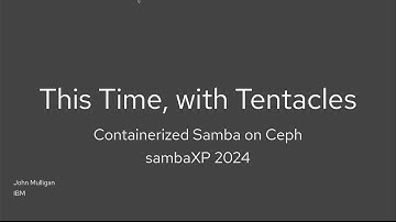 sambaXP 2024: This Time, with Tentacles – Containerized Samba on Ceph