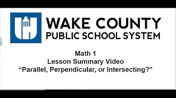 Math 1 Unit 5 Lesson 4 Parallel, Perpendicular, or Intersecting? Summary Video