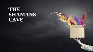 Taking Shamanism Out of the Box: The Shamans Cave