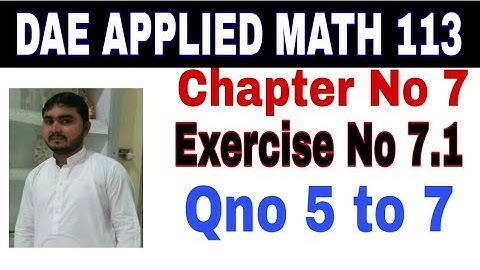 DAE math 113 1st year || applied mathematics 113 ||chapter no 7|| Exercise no 7.1||question no5 to 7