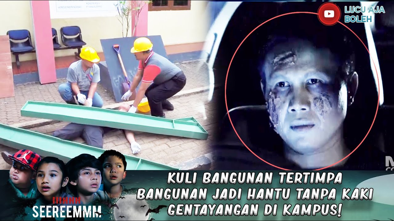 KULI BANGUNAN TERTIMPA BANGUNAN JADI HANTU TANPA KAKI GENTAYANGAN DI KAMPUS!  - IH SEREM