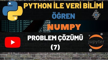 PYTHON İLE VERİ BİLİMİ - NUMPY KÜTÜPHANESİ (22) PROBLEM ÇÖZÜMÜ