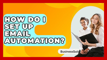 How Do I Set Up Email Automation? - BusinessGuide360.com
