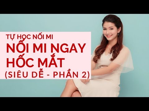 Học Nối Mi | CÁCH NỐI MI NGAY HỐC MẮT (SIÊU DỄ - BÀI 2)