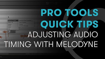Pro Tools Quick Tips: Adjusting Audio Timing with Melodyne