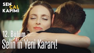Selinin Yeni Kararı - Sen Çal Kapımı 12. Bölüm