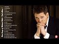 Best Songs Of Michael Buble - Michael Buble Greatest Hits Full Album 2023