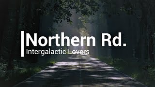 Video thumbnail of "[Lyrics] Intergalactic Lovers - Northern Rd."