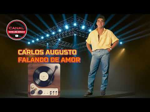 CARLOS AUGUSTO - FALANDO DE AMOR