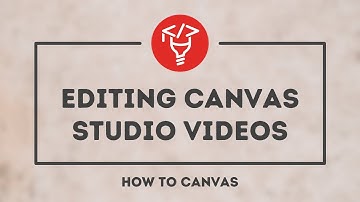 Editing Canvas Studio Videos