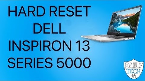 hard reset Dell Inspiron 13 5000 series | DT DailyTech