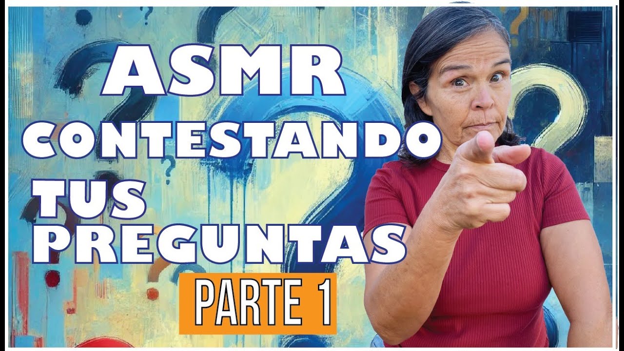 ASMR: Contestando Tus Preguntas  