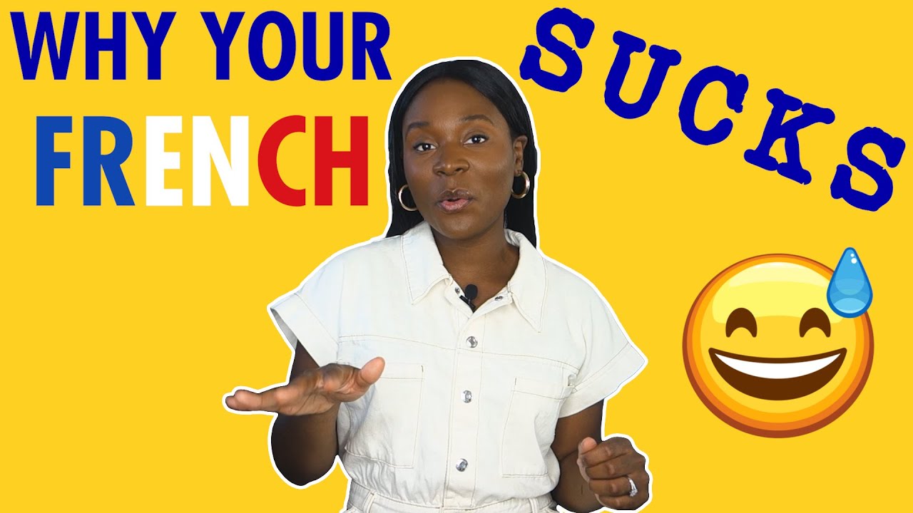 Why your French pronunciation sucks - 3 tips to improve your French accent