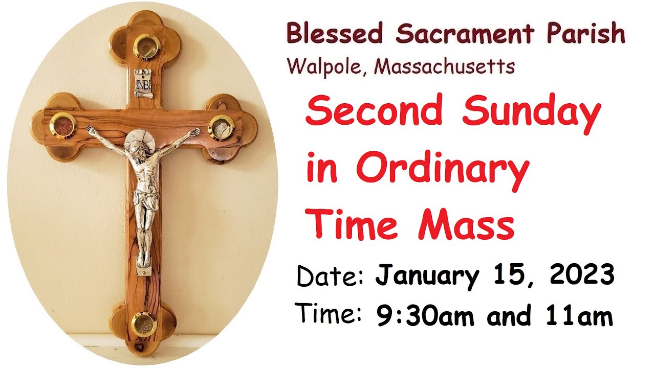 Second Sunday in Ordinary Time Mass January 15, 2023 930am and 11am