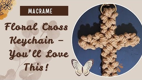 How to Make a Floral Cross Keychain | Easy & Beautiful DIY| #macrame #keychain #cross #floral #diy
