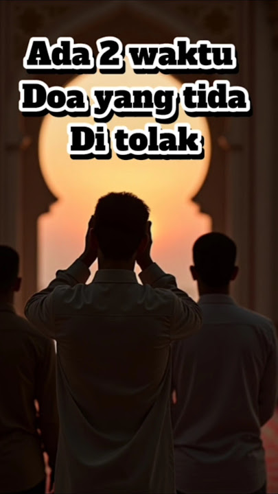 Ada 2 waktu yang tida tertolak #beranda #doamustajab #seputardakwah