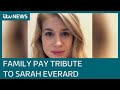 Sarah Everard's family pay tribute to 'beautiful daughter and sister' | ITV News