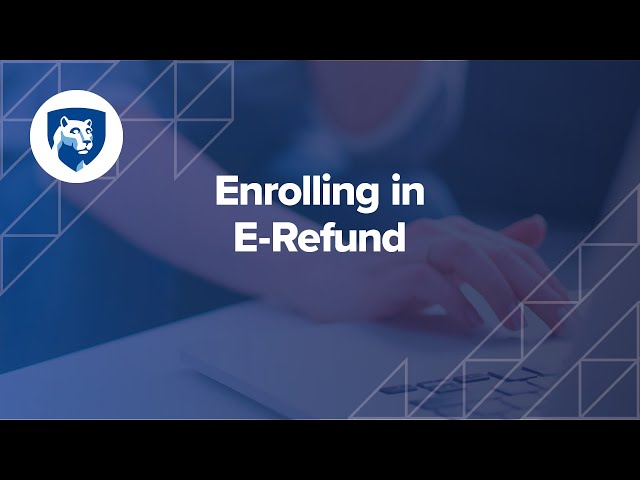Watch Enrolling in eRefund at Penn State World Campus on YouTube.