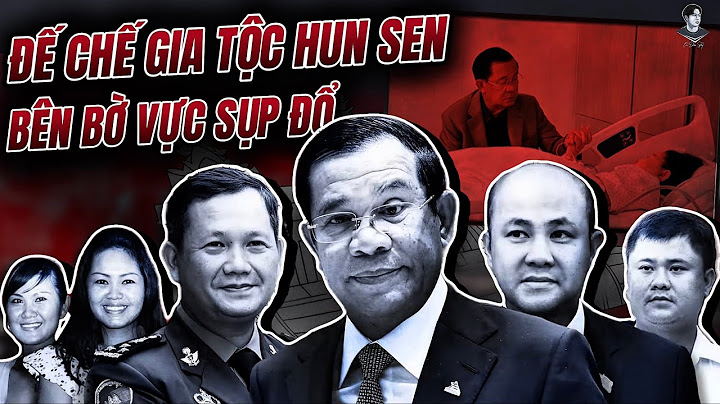 ÔNG HUN SEN SUY SỤP: NGƯỜI THÂN LÀNH ÍT DỮ NHIỀU, ĐẾ CHẾ GIA TỘC SẼ RA SAO?