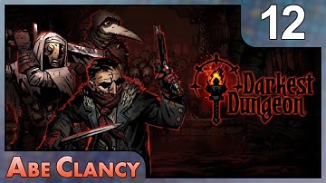 AbeClancy Plays: Darkest Dungeon - 12 - The Sonorous Prophet