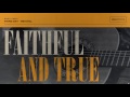 Miniature de la vidéo de la chanson Faithful And True