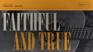 Video thumbnail of "Third Day - Faithful and True (Official Audio)"