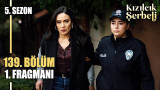 Kızılcık Şerbeti 139. 1. Fragmanı Salkımın Sonu