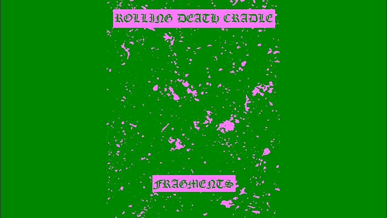 ROLLING DEATH CRADLE Fragments YouTube