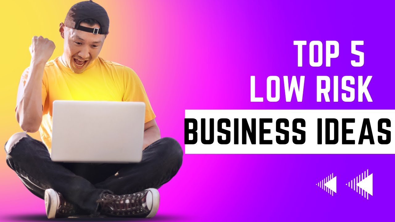 TOP 5 LOW RISK BUSINESS IDEAS TO START IN 2023