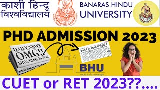 BHU PhD admission 2023 through CUET or RET Notice Released now?? nta cuet ret bhu