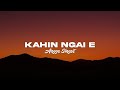 KAHIN NGAI E(Lyrics) - Anggu Singsit