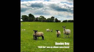 Bovine Boy - Chill Out Was An Album I Once Heard