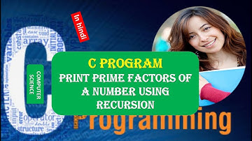 C Program to Print Prime Factors of a Number Using Recursion in HINDI
