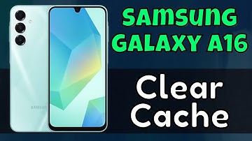 Samsung Galaxy A16 How to Clear Cache