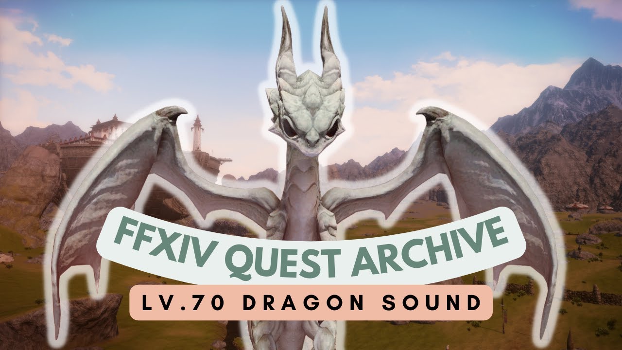 Dragoon Lv.70 Dragon Sound // FFXIV Quest Archive YouTube