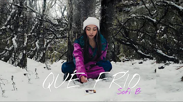 SOFI B - QUÉ FRÍO   (Official video)