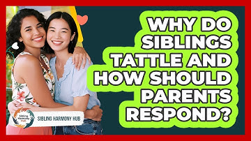 Why Do Siblings Tattle And How Should Parents Respond? - Sibling Harmony Hub