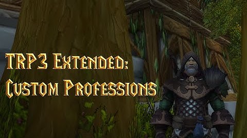 TRP3 Extended: Custom Profession Tutorial | PROJECT DUSKWOOD | Herbalism Updates