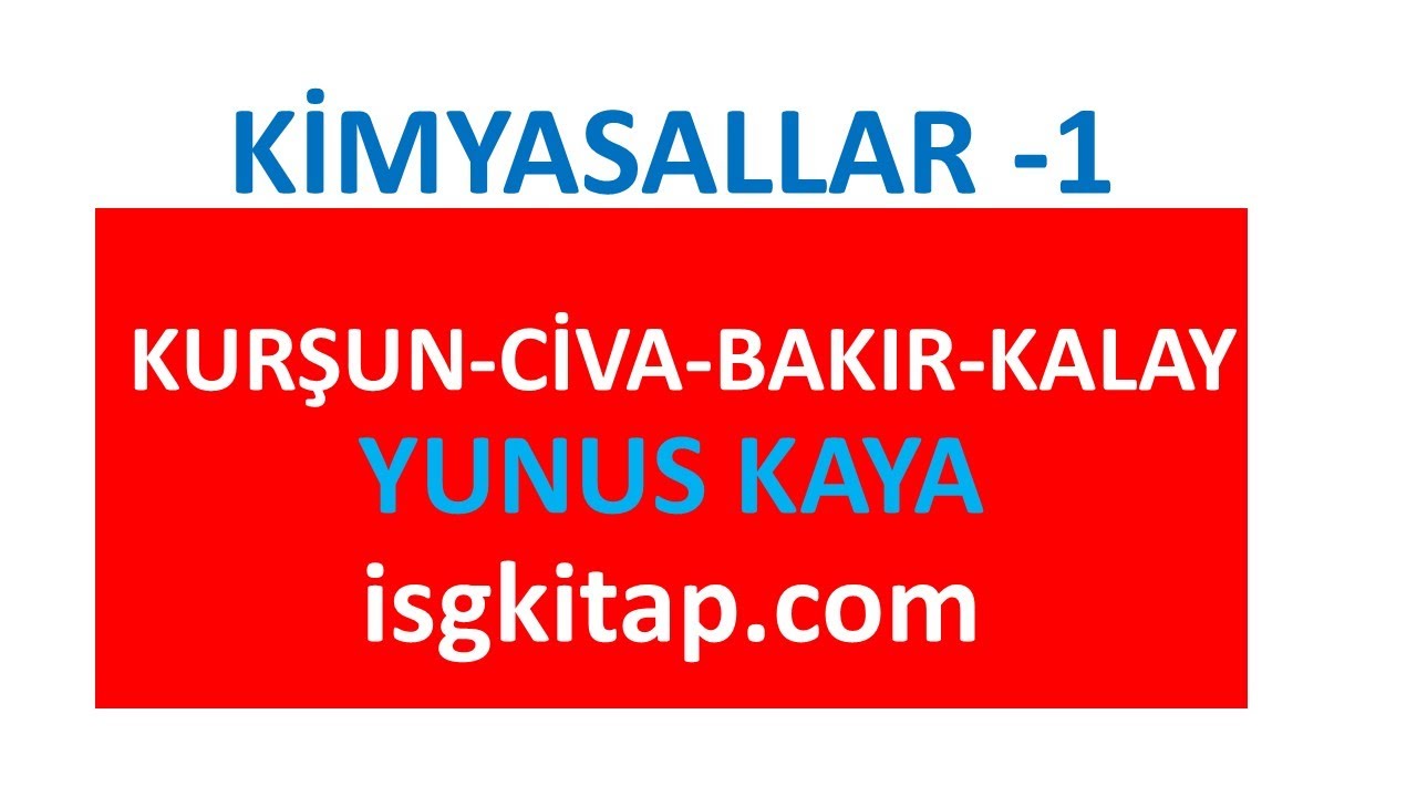 1 - KURŞUN-CİVA-BAKIR-KALAY - YUNUS KAYA -KİMYASALLAR  - 1
