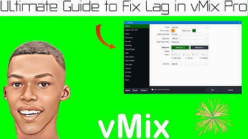 Ultimate Guide to Fix Lag in vMix Pro