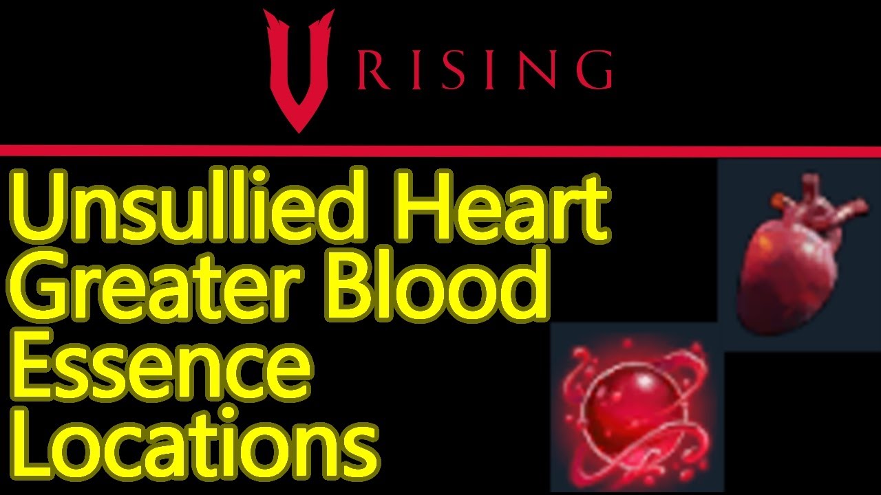 V Rising Unsullied Heart farm and Greater Blood Essence crafting recipe