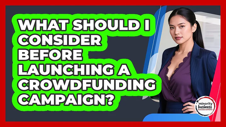 What Should I Consider Before Launching A Crowdfunding Campaign?